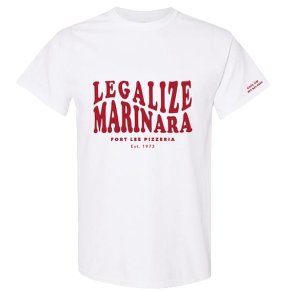 White Fort Lee Pizzeria t-shirt with "Legalize Marinara" in red, and a phone number on the sleeve.