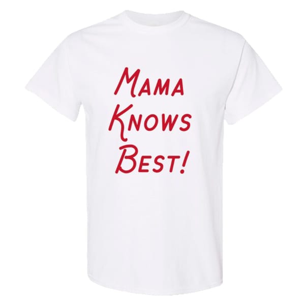 White t-shirt with "Mama Knows Best!" written in red script across the chest.